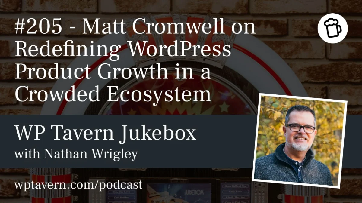 Navigating the New Frontier: Matt Cromwell on the Evolution of WordPress Product Growth