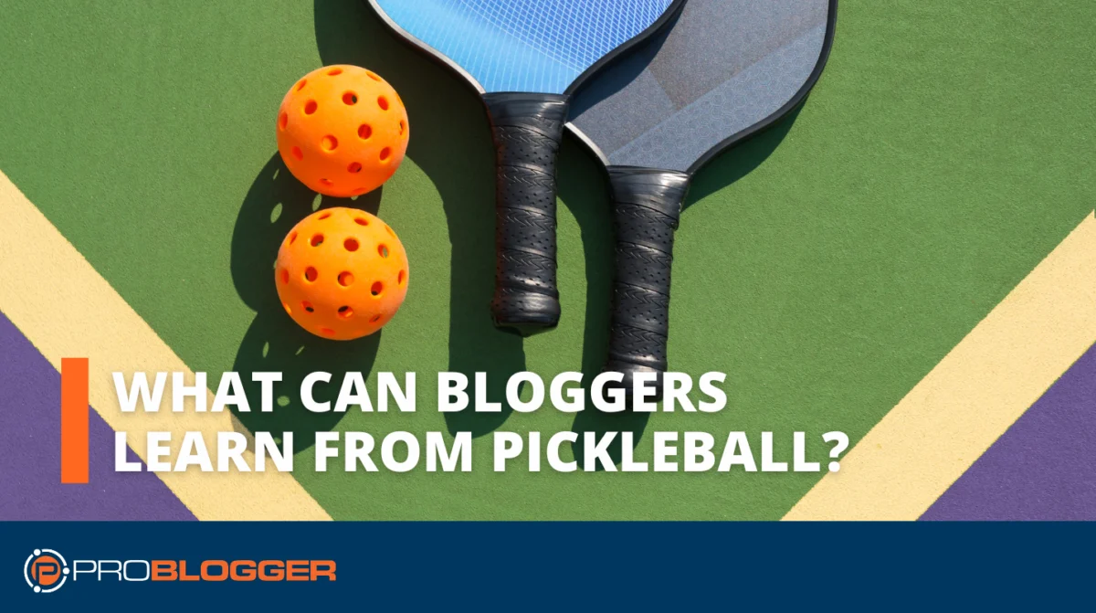 From the Court to the Content Hub: 10 Strategic Lessons Bloggers Can Learn from the Pickleball Phenomenon